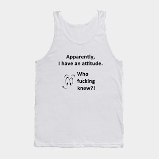 I Have An Attitude Tank Top